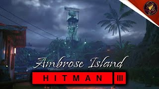 HITMAN 3  Ambrose Island  Silent Assassin Suit Only  Walkthrough  Andaman Sea  Default Loadout [upl. by Akilak680]