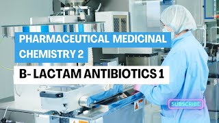 B Lactam Antibiotics 1  Pharmaceutical Medicinal Chemistry 2  الفرقة الرابعة كلية الصيدلة [upl. by Melania]