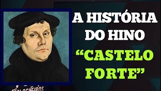 A história do hino “Castelo Forte”  Martinho Lutero [upl. by Heloise]