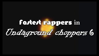 Fastest rappers in Undaground Choppers 6 [upl. by Nordin]