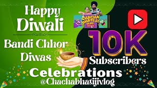 10k Subscribers amp Bandi Chhor Diwas amp Diwali Celebrations diwali 10k chachabhatijivlog [upl. by Winchell]