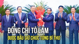 Đồng chí Tô Lâm được bầu giữ chức Tổng Bí thư  VTV24 [upl. by Edmon]