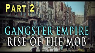 A History of The Gangster Empire and The Rise of the Mob  Part 2 [upl. by Aitahs]