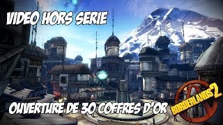 Borderlands 2  Ouverture de 30 coffres dor HS [upl. by Alpers928]