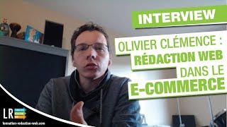 Interview Olivier Clemence Les Besoins en Rédaction web dans le Ecommerce [upl. by Donaugh]