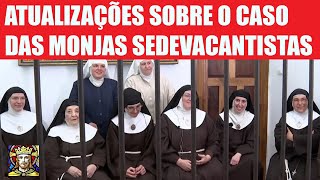 ATUALIZAÇÕES SOBRE O CASO DAS MONJAS SEDEVACANTISTAS [upl. by Airak]