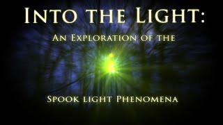 Into The Light An Exploration of the Spook Light Phenomena [upl. by Gnort]