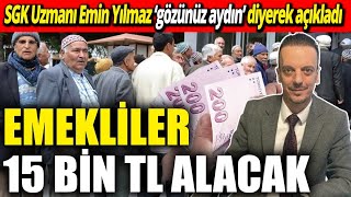 SGK Uzmanı Emin Yılmaz ‘gözünüz aydın’ diyerek açıkladı ‘Emekliler 15 bin TL alacak’ [upl. by Chessy]