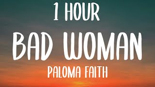 Paloma Faith  Bad Woman 1 HourLyrics [upl. by Gerhard163]