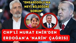 CHPli Murat Emirden Erdoğana Narin çağrısı quotGalip Ensarioğluna neyi bildiğini sorunquot [upl. by Cletus]