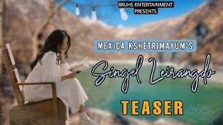 Singel Leirangdo – Teaser  Paenubi Yaikhom  Mexica Kshetrimayum [upl. by Nawat]