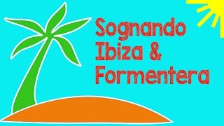 Sognando Ibiza amp Formentera Arcipelago delle Baleari [upl. by Ynes]