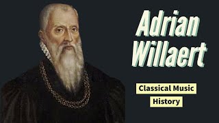 Adrian Willaert  Classical Music History 15  Renaissance Period [upl. by Nerehs]