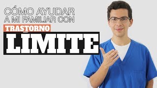 Cómo AYUDAR a mi familiar con Trastorno LÍMITE de la Personalidad TLP 5 Consejos [upl. by Akeem]