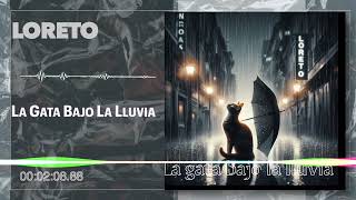 Loreto  La Gata Bajo La Lluvia Audio [upl. by Holcomb]