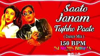 Saato Janam Tujhko Paate Dance Mix 150 BPM DJ NIKHIL BHOPAL [upl. by Netnilc]