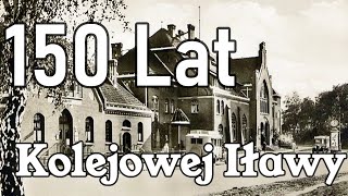 Na Żelaznej Drodze  150 Lat Kolejowej Iławy [upl. by Meela]