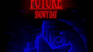 FUTURE  Snowy Day [upl. by Rehpotsirk720]