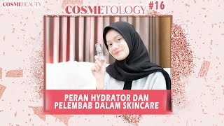 COSMETOLOGY 16  PERAN HYDRATOR DAN PELEMBAB DALAM SKINCARE  COSME BEAUTY ASIA  COSMEBEAUTYASIA [upl. by Blakelee]