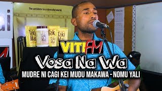 NOMU YALI LIVE  MUDRE NI CAGI KEI MUDU MAKAWA Viti FM Vosa Na Wa [upl. by Amles853]