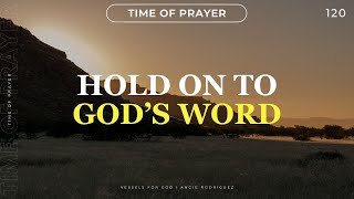 Hold on to Gods Word  Time of Prayer 120 [upl. by Eittel288]