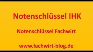 Notenschlüssel IHK  Notenschlüssel Fachwirt [upl. by Nlyak]