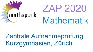 Zentrale Aufnahmeprüfung ZAP Kurzgymnasien Zürich 2020 Mathematik [upl. by Delcina]