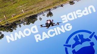 UPSIDE DOWN Drone Racing [upl. by Issor]