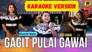 GAGIT PULAI GAWAIEISNER NALAKARAOKE VERSION [upl. by Cerveny]