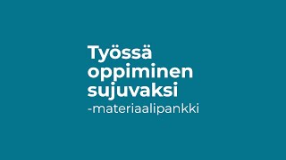 Tervetuloa Työssä oppiminen sujuvaksi materiaalipankkiin [upl. by Semajwerdna]