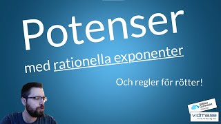 Matematik 1 och 2 POTENSER MED RATIONELLA EXPONENTER och REGLER FÖR RÖTTER [upl. by Arad]