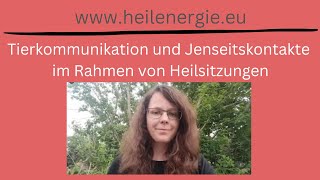 Tierkommunikation und Jenseitskontakte im Rahmen von Heilsitzungen [upl. by Seale508]