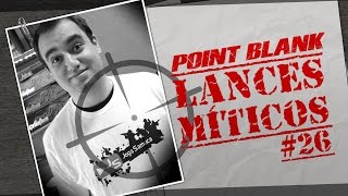 Point Blank  Lances Míticos da Semana 26 [upl. by Ayyidas356]