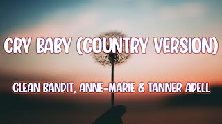 Clean Bandit AnneMarie amp Tanner Adell  Cry Baby Country Version [upl. by Sturdivant]