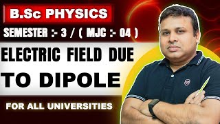 Electric Field due to dipole  MJC 04  BSc Physics  semester 3 [upl. by Virgilio]