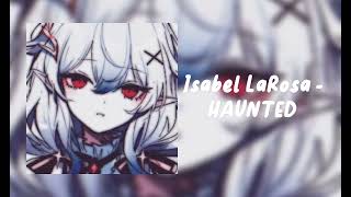 Isabel LaRosa  HAUNTED sped up [upl. by Cranford321]