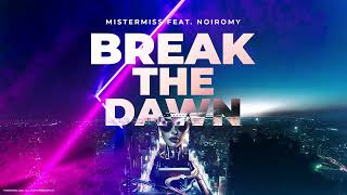 MISTERMISS Feat NOIROMY  Break The Dawn [upl. by Libbie508]