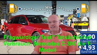 Fragwürdiger Test Tatsächlicher Verbrauch Mercedes C 300 d e TModell [upl. by Flodur]