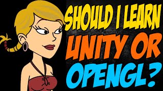 Should I Learn Unity or OpenGL [upl. by Nirrac893]