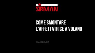 Come smontare laffettatrice a volano  SIRMAN [upl. by Aw]