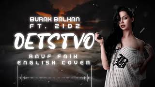 Burak Balkan ft Zidz  Detstvo детство Rauf Faik English Cover [upl. by Anderegg]