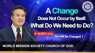 We Will Be Changed 1  WMSCOG Church of God Ahnsahnghong God the Mother [upl. by Gianina]