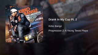 Kirko Bangz Drank In My Cup PT2 Official Audio [upl. by Juliane]