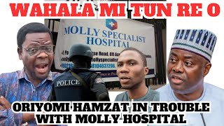 BREAKING ORIYOMI HAMZAT IN SERIOUS TROUBLE WITH MOLLY HOSPITAL [upl. by Adnaluy525]