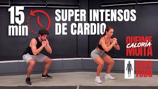 Cardio Super Intenso em 15 min  Para Queimar muita caloria  Sem Equipamento [upl. by Heiskell]