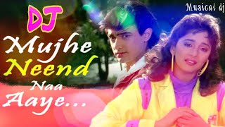 Mujhe Neend Na Aaye  Hindi Old dj Song  Musical dj  Udit Narayan and Anuradha Paudwal [upl. by Beacham]