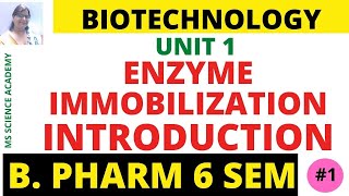 IntroductionEnzyme immobilizationEnzyme BiotechnologyB Pharm 6 SemBiotechnologyUnit 1 Lect 01 [upl. by Lucien392]