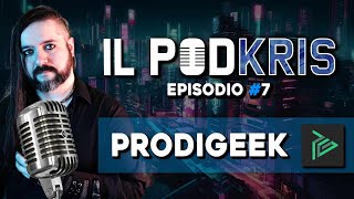 Il PODKRIS 🎙  Episodio 7  ▶ PRODIGEEK [upl. by Eima89]