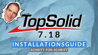 TopSolid 718 Installationsguide  SchrittfürSchritt [upl. by Nuahsak649]