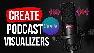 How To Make A Podcast Visualiser in Canva Podcast Audiogram Sound Wave Tutorial [upl. by Pesvoh409]